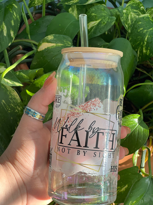 Walk By Faith- 18oz glass cup